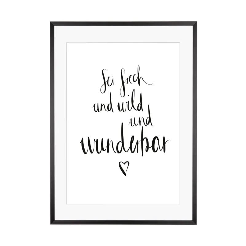 Art Print | Sei frech und wild und wunderbar