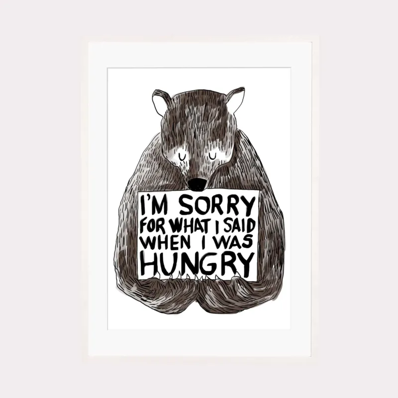 Art Print | I'm sorry for what i said when i was hungry – Bild 4