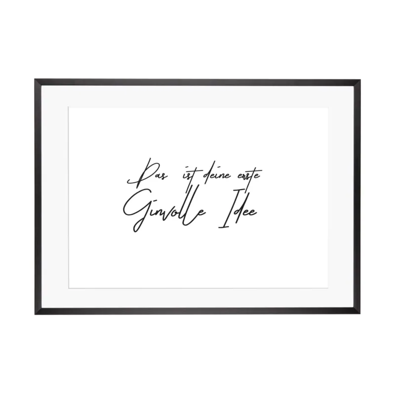 Art Print | Das ist deine erste Ginvolle Idee