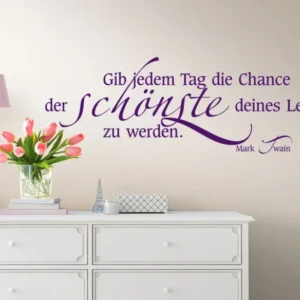 Wandtattoo Zitat "Gib jedem Tag die Chance..." W312
