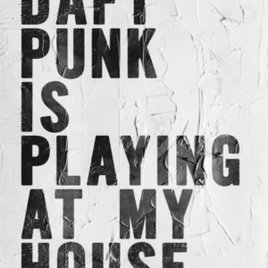 Daft Punk Is Playing At My House