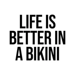 Life Is Better In A Bikini quote