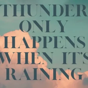 Thunder Only Happens When It'S Raining